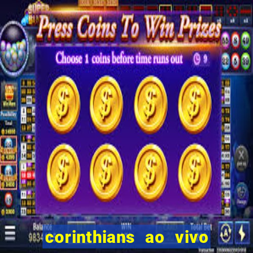 corinthians ao vivo futebol play